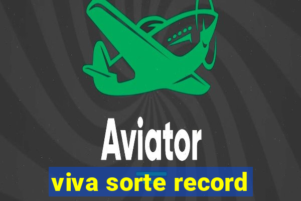 viva sorte record